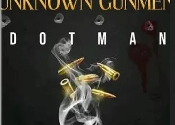 Dotman – Unknown Gunmen