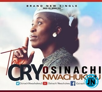 the cry by osinachi nwachukwu mp3 download