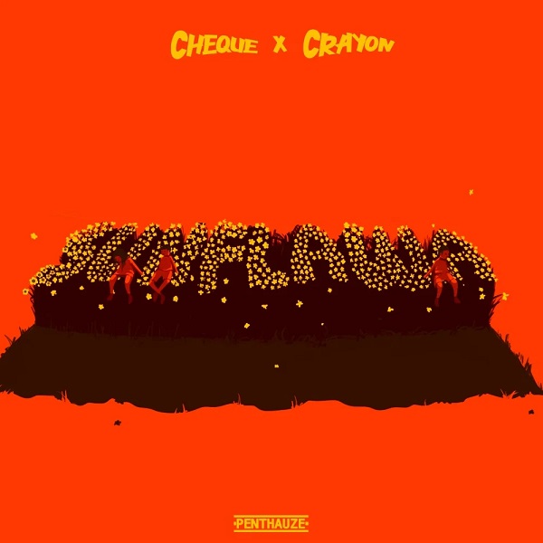 Cheque - Sunflawa Ft. Crayon
